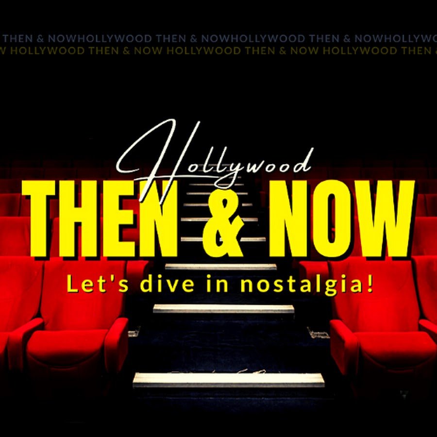 Hollywood Then & Now