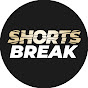 Shorts Break