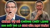 ĐI CHĂM VỢ ĐẺ PHÁT HIỆN CON CỦA MÌNH LẠI CHÍNH LÀ CON RUỘT CỦA BẠN THÂN - TÂM SỰ CÙNG VĂN SÂM