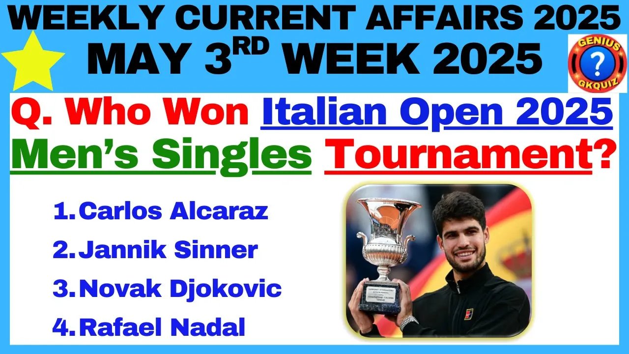 WEEKLY CURRENT AFFAIRS MAY 2025/MAY 3RD WEEK CURRENT AFFAIRS 2025/GENIUS GKQUIZ #currentaffairs