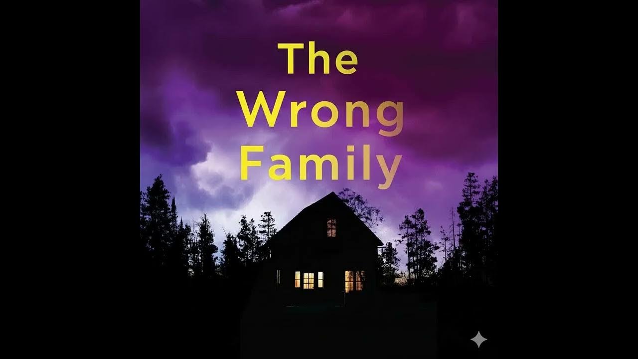 The Wrong Family By Tarryn Fisher | Audiobook Thriller & Mystery, Suspense