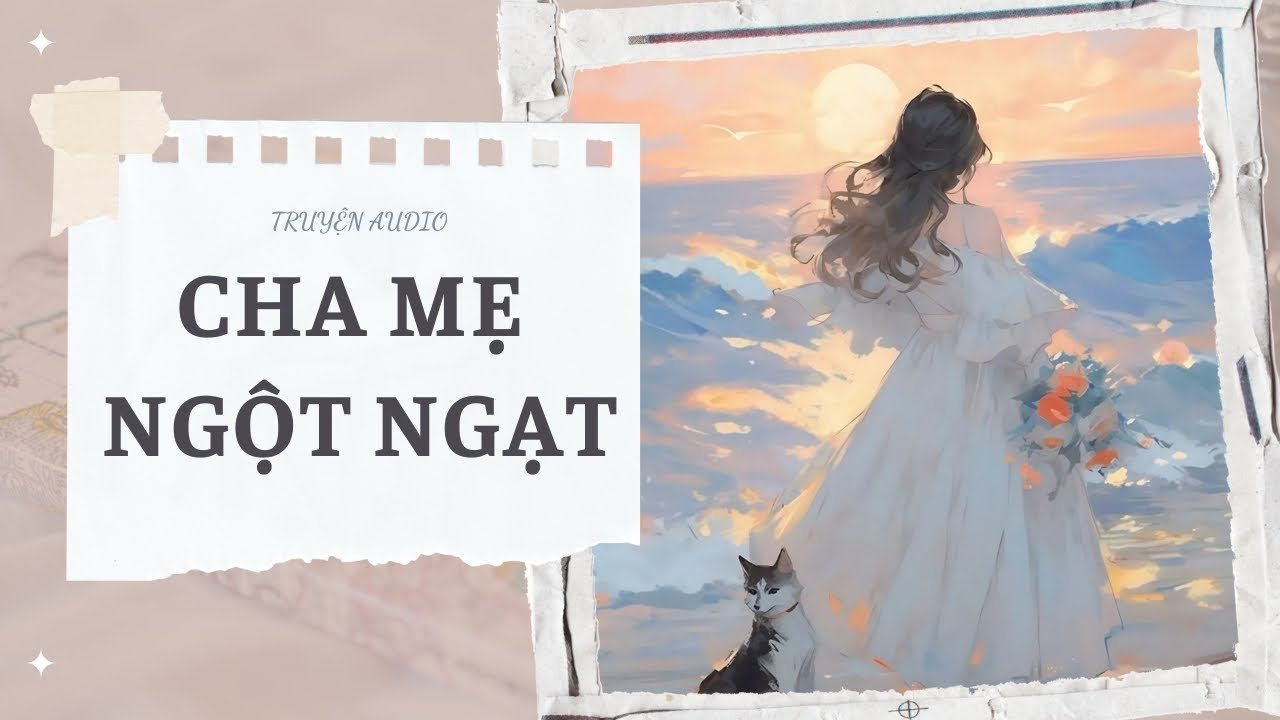 [TRUYỆN] CHA MẸ NGỘT NGẠT