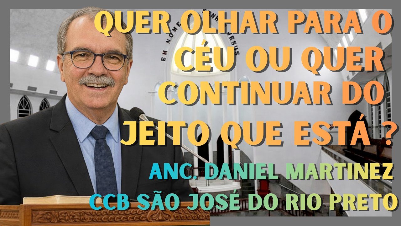 🎙️CCB SÃO JOSÉ DO RIO PRETO " QUER OLHAR PARA O CÉU ? " DANIEL MARTINEZ #ccb #palavraccb #ccbhinos