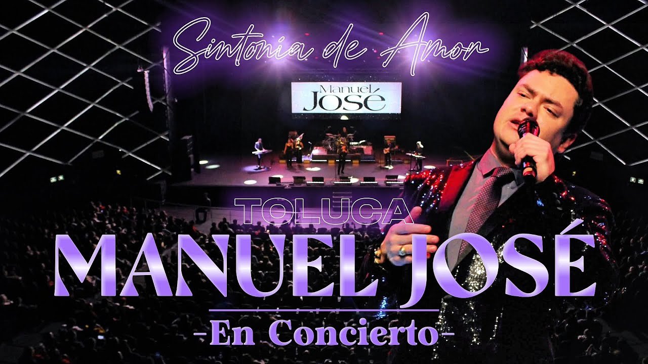 MANUEL JOSÉ EN TOLUCA CONCIERTO / SINTONÍA DE...
