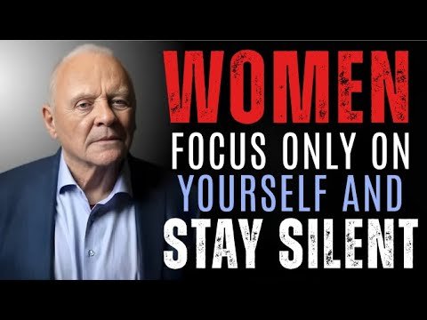 When Women Focus on Yourself & Stay Silent, Everything Falls Into Place |Anthony Hopkins #motivation