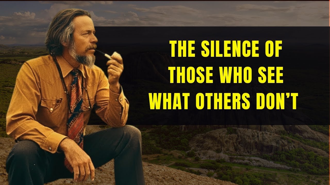 The Silence of Those Who See What Others Don’t | Alan Watts