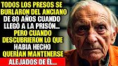All the prisoners mocked the 80-year-old man when he arrived at the prison, but when...