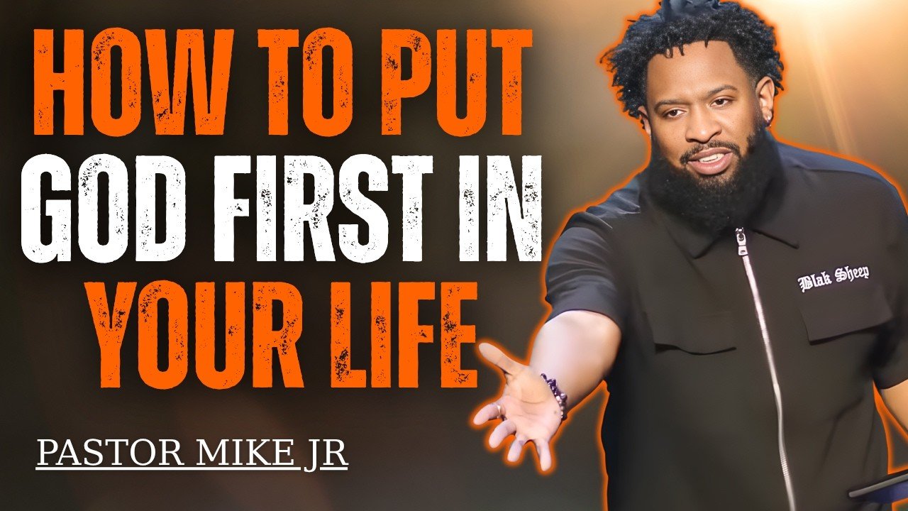 How to Truly Put God First in Everything You Do | Pastor Mike Jr