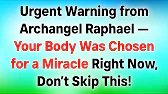 😱URGENT WARNING FROM ARCHANGEL RAPHAEL — YOUR BODY WAS CHOSEN FOR A MIRACLE RIGHT NOW!