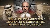 FILE EPSTEIN SISTEM DAJJAL AKHIR ZAMAN TERBONGKAR!! ARAB SAUDI AKAN JADI NEGARA ISR4EL TAHUN 2027?!
