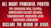 All Night Powerful Prayer to Reverse Witchcraft, Demonic Attacks, Stubborn Black Magic & Evil Plans