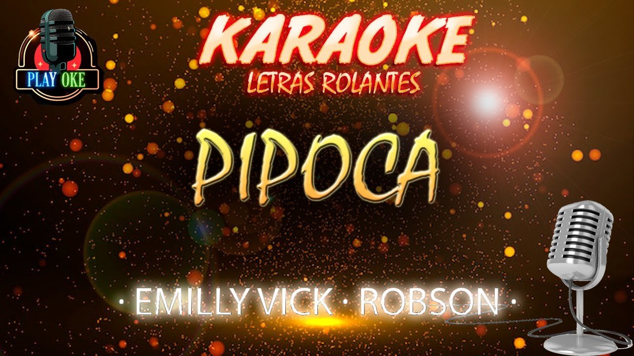 PIPOCA karaokê de EMILLY VICK E ROBSON | KARAOKE com letra rolante