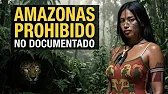 The Forbidden Amazon: What Doesn't Appear in Any Documentary