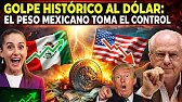 GOLPE HISTÓRICO AL DÓLAR: EL PESO MEXICANO TOMA EL CONTROL