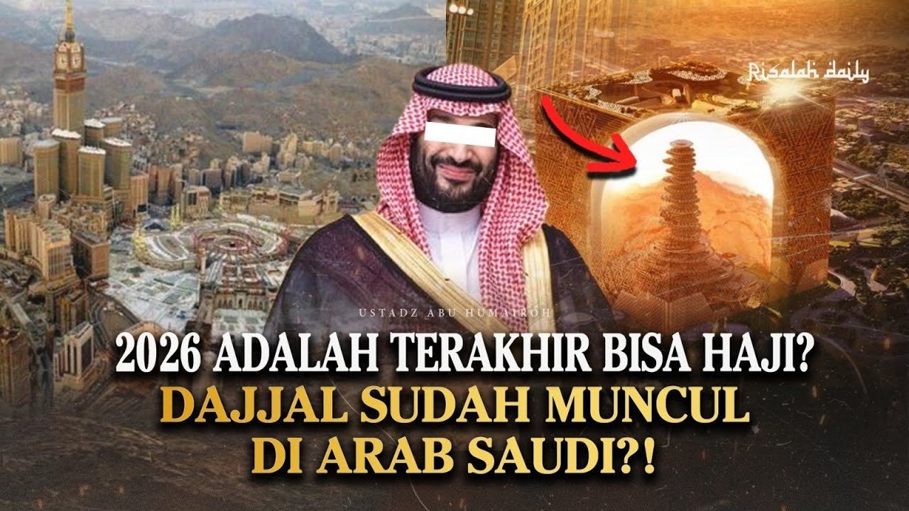Dajjal Sudah Muncul di Arab Saudi?! Umat Akhir Zaman Tahun Ini Kita Terakhir Haji