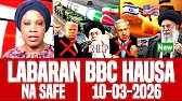 BBC Hausa Labaran Duniya Na Safe Yau 10-03-2026 #bbchausa