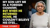 My Son Left Me In A Foreign Country, But When He Returned Home, He Couldn't Believe His Eyes...