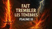 Cette Prière Puissante Fait Trembler les Ténèbres et les obstacles — PSAUME 18