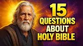 HOLY BIBLE QUIZ - 15 BIBLE QUESTIONS TO TEST YOUR BIBLE KNOWLEDGE - Bible Quiz