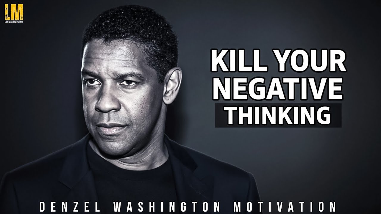 Kill Your Negative Thinking | DENZEL WASHINGT...