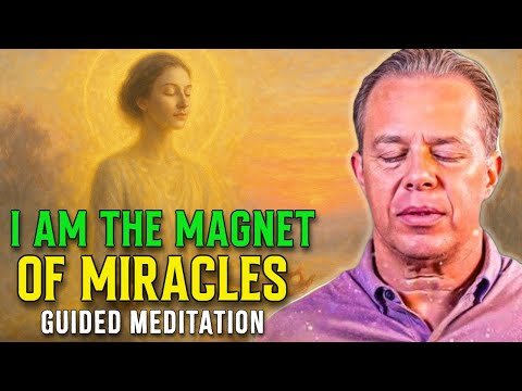 Dr. Joe Dispenza - I Am the Magnet of MIRACLE...