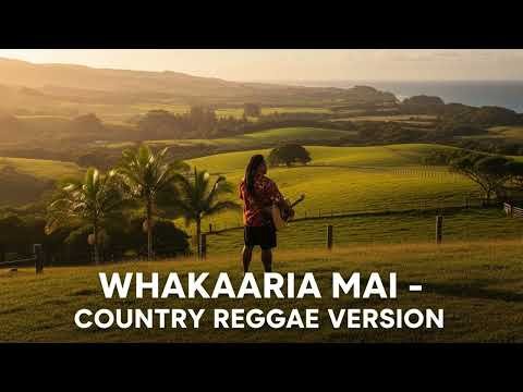 Whakaaria Mai - Country Reggae Version
