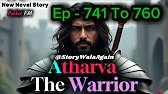 Atharva The Warrior | Ep - 741 To 760 | pocketAudioStory | NewStory | @storywalaagain