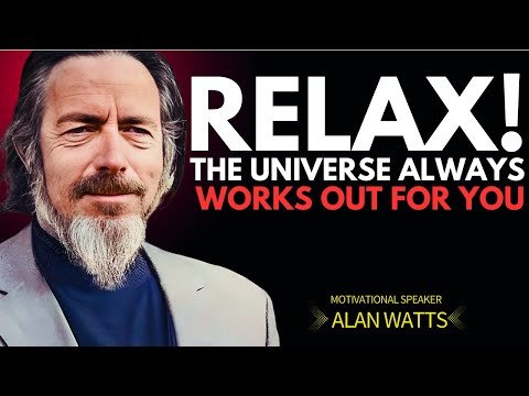 Alan Watts Wisdom: Why the Universe Is Always Working in Your Favor