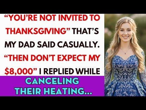 My Dad Banned Me From Thanksgiving After I Paid $8,000—So I Canceled The One Thing They’d Regret..