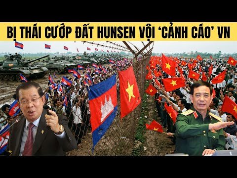 Bị Thái đánh cho tơi tả Hunsen vội quay sang " Cảnh Cáo" Việt Nam !