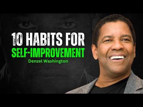 10 Habits for Self-Improvement - DENZEL WASHINGTON MOTIVATION
