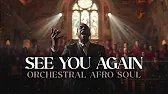 Wiz Khalifa - See You Again | Orchestral Afro Soul Cover @afrocores