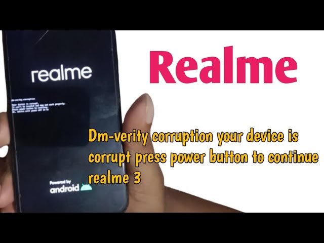 Dm-verity corruption your device is corrupt press power button to continue realme 3