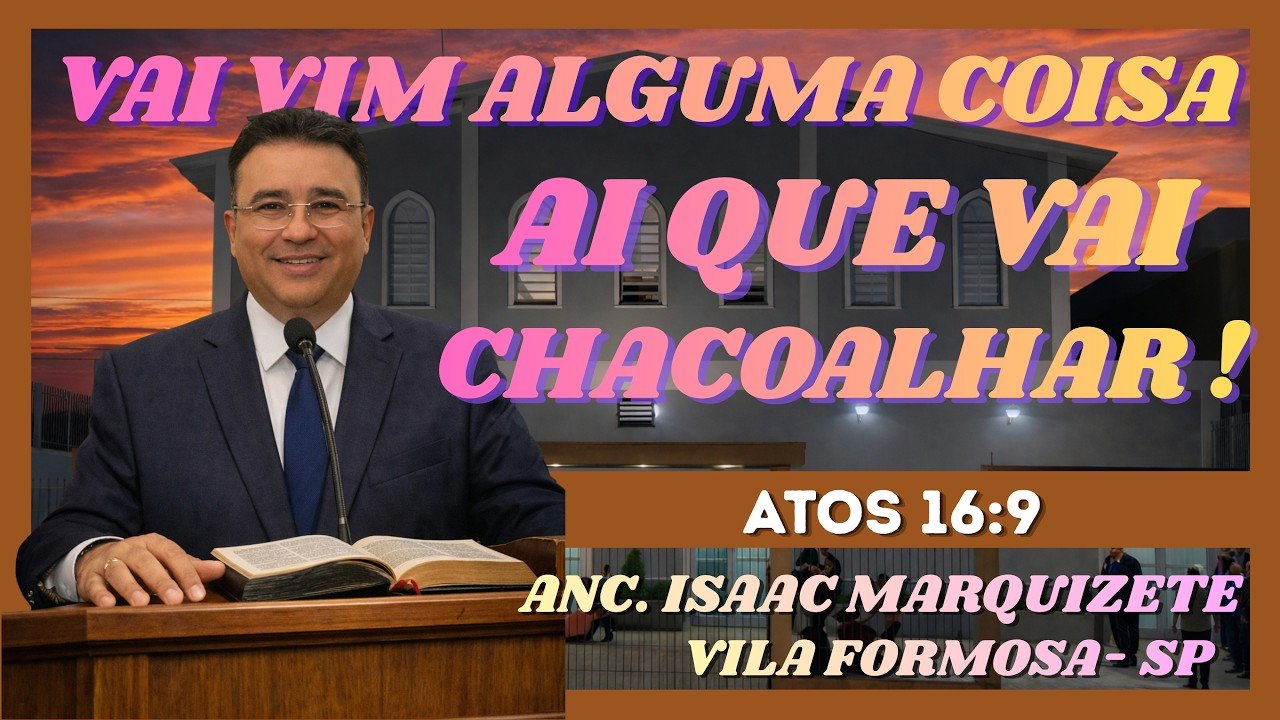 🎙️CCB VILA FORMOSA " VAI VIM ALGUMA COISA QUE VAI CHACOALHAR " ISAAC MAQUIZETE #ccb #palavraccb #fé