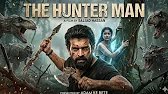 The Hunter Man – Chapter 1 | English Film Hindi Dubbed | Action Adventure & Suspense | Full Film