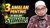 3 Amalan Penting di Bulan Syawal | Kajian UAH - Ustadz Adi Hidayat 1 Syawal 2026