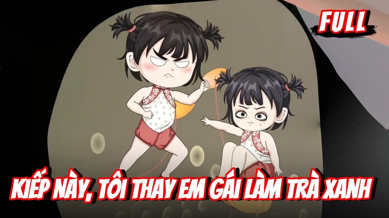 FULL | Kiếp Này, Tôi Thay Em Gái Làm Trà Xanh | Gà Review