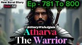 Atharva The Warrior | Ep - 781 To 800 | pocketAudioStory | NewStory | @storywalaagain