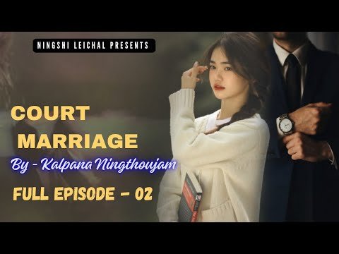 Court Marriage (Part - 02) Full Episode / Thoibi Keisham / Kalpana Ningthoujam