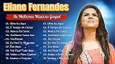 Eliane Fernandes Músicas Gospel Dezembro 2025 #gospel #elianefernandes #musicagospel #asmelhores