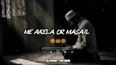 ma akela or masail zindagi ke beshumar naat slowed reverb | ma akela or masail