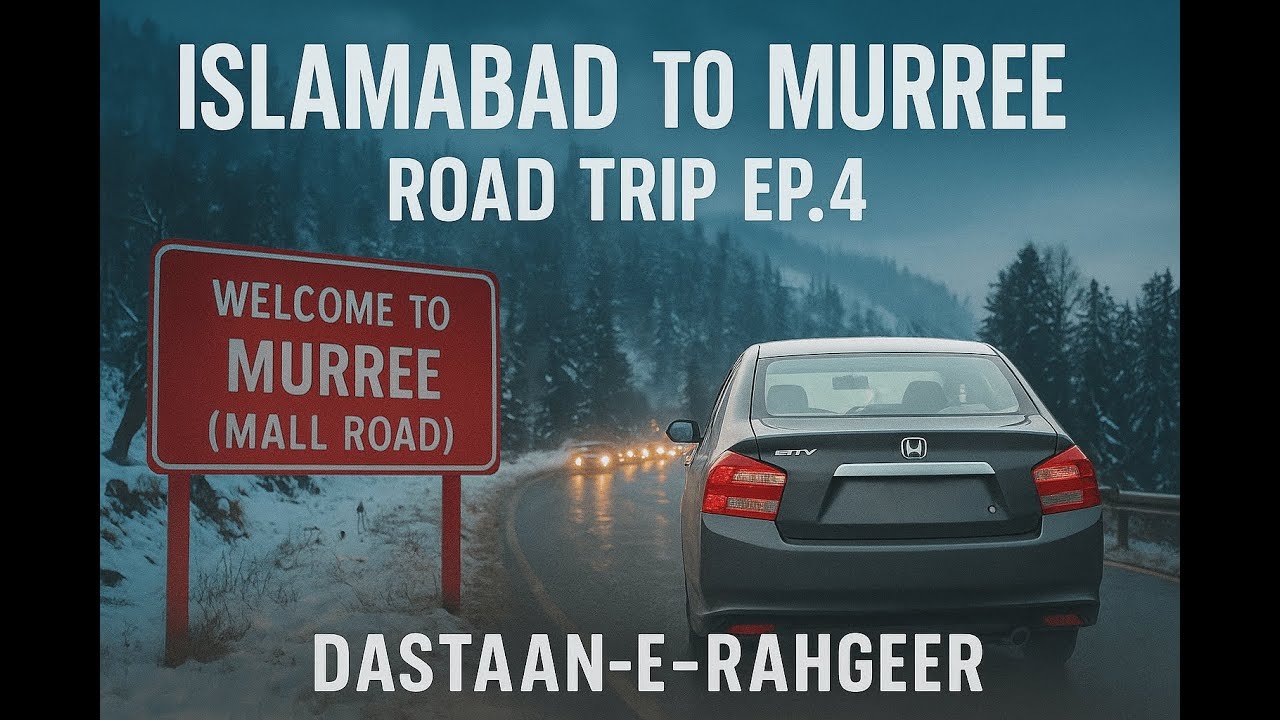 Islamabad to Murree | Road Trip in Light Snowfall | Dastaan-e-Rahgeer Ep.4