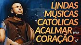 Música Católica Que Conforta | Louvor para Momentos de Oração | Frei Gilson, Acalma minha tempestade