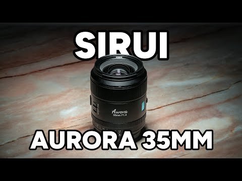 Sirui Aurora 35mm f1.4 Review | Good Enough t...