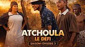 ATCHOULA - LE DEFI -SAISON 1 EPISODE 3