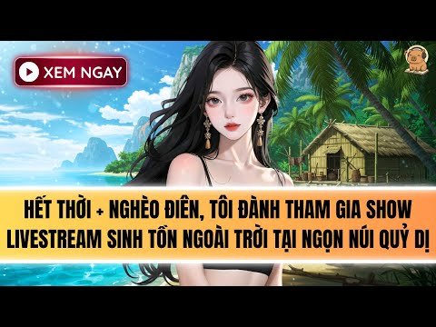[FULL] SHOW THỰC TẾ SINH TỒN TẠI NGỌN NÚI QUỶ DỊ
