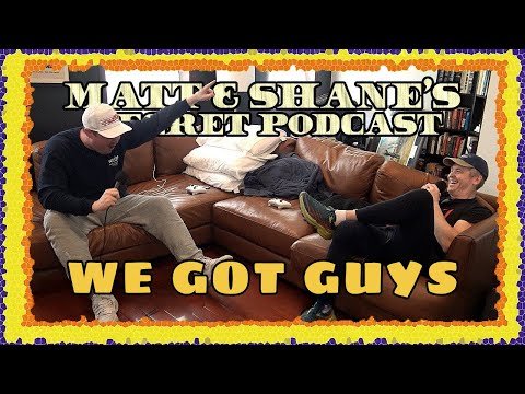 We Got Guys Paytch | Matt and Shane's Secret Podcast