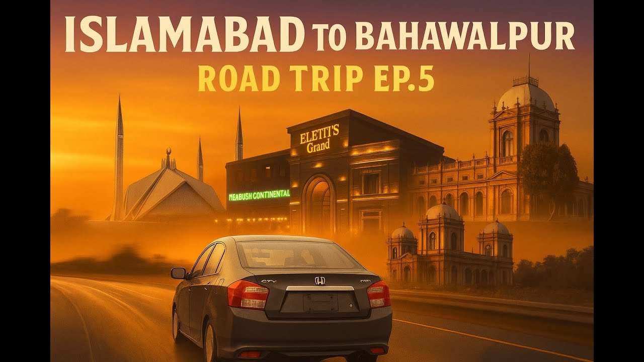 Islamabad to Karachi | Bahawalpur | Road Trip EP.5 | M2–M4–N5 Highway Journey | Dastaan-e-Rahgeer