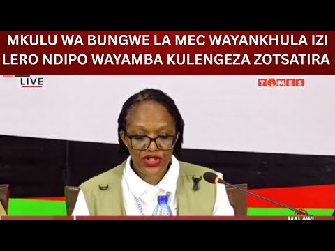 MKULU WA BUNGWE LA MEC WAYANKHULA IZI LERO NDIPO WAYAMBA KULENGEZA ZOTSATIRA