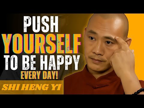 Push Yourself to Be Happy Even When Life Is Hard | Shi Heng Yi Motivation